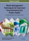 Waste Management Techniques for Improved Environmental and Public Health: Emerging Research and Opportunities Cover Image