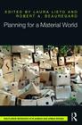 Planning for a Material World (Routledge Research in Planning and Urban Design) By Laura Lieto (Editor), Robert Beauregard (Editor) Cover Image