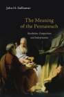 The Meaning of the Pentateuch: Revelation, Composition and Interpretation By John H. Sailhamer Cover Image