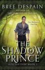 The Shadow Prince (Into the Dark #1) By Bree DeSpain Cover Image