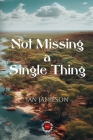 Not Missing a Single Thing By Ian Jamieson Cover Image