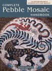 The Complete Pebble Mosaic Handbook Cover Image