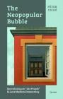 The Neopopular Bubble: Speculating on the People in Late Modern Democracy By Péter Csigó Cover Image