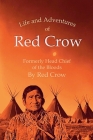 The Life and Adventures of Red Crow, Formerly Head Chief of the Bloods By Red Crow Cover Image