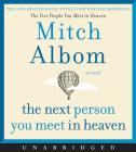 The Next Person You Meet in Heaven CD: The Sequel to The Five People You Meet in Heaven By Mitch Albom, Mitch Albom (Read by) Cover Image