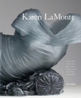 Karen LaMonte By Lucy R. Lippard (Text by), Steven Nash (Text by), Brett Littman (Text by), Arthur Danto (Text by), Laura Addison (Text by) Cover Image