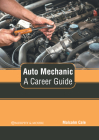 Auto Mechanic: A Career Guide By Malcolm Cale (Editor) Cover Image