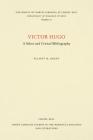Victor Hugo: A Select and Critical Bibliography (North Carolina Studies in the Romance Languages and Literatu #67) Cover Image
