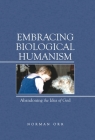 Embracing Biological Humanism: Abandoning the Idea of God By Norman Orr Cover Image