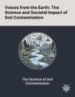 Voices From the Earth: The Science and Societal Impact of Soil Contamination By Emmanuel Nyela Musa, Nasirudeen Mohammed Baba, Zuliana Zakaria Cover Image