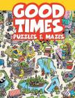Good Times Puzzles & Mazes By Whelon Chuck Cover Image
