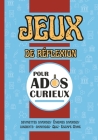 Jeux Réflexion pour Ados Curieux: 200 défis amusants avec Solutions Pour les adolescents de 12 ans et plus Cover Image