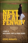 Next Up at Fenway: A Story of High School, Hope and Lindos Suenos By Steve Marantz Cover Image