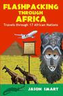 Flashpacking Through Africa: Travels Through 17 African Nations Cover Image