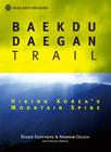 Baekdu Daegan Trail: Hiking Korea's Mountain Spine (Seoul Selection Guides) Cover Image