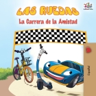 Las Ruedas - La Carrera de la Amistad: The Wheels - The Friendship Race - Spanish Edition (Spanish Bedtime Collection) By Kidkiddos Books, Inna Nusinsky Cover Image