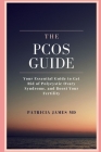 The PCOS Guide: Your Essential Guide to Get Rid of Polycystic Ovary Syndrome, and Boost Your Fertility By Patricia James Cover Image