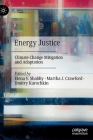 Energy Justice: Climate Change Mitigation and Adaptation By Elena V. Shabliy (Editor), Martha J. Crawford (Editor), Dmitry Kurochkin (Editor) Cover Image