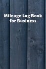 Mileage Log Book for Business: Auto Mileage Expense Record Notebook for Business and Taxes Cover Image