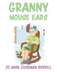 Granny Mouse Ears By Jo Anne Cushman Burrill Cover Image