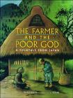 Farmer and the Poor God: A Folktale from Japan By Ruth Wells Cover Image