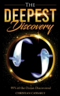 Deepest Discovery: 99% of the ocean explored By Chrisian Cassarly, Christian Cassarly Cover Image