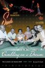 Gambling on a Dream: The Classic Las Vegas Strip 1930-1955 By Lynn M. Zook Cover Image