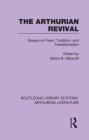The Arthurian Revival: Essays on Form, Tradition, and Transformation (Routledge Library Editions: Arthurian Literature) By Debra Mancoff (Editor) Cover Image