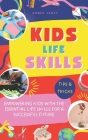 Kids Life Skills: Empowering kids with the essential life skills for a successful future. By Amber James Cover Image