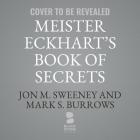 Meister Eckhart's Book of Secrets Lib/E: Meditations on Letting Go and Finding True Freedom Cover Image
