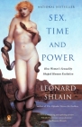 Sex, Time, and Power: How Women's Sexuality Shaped Human Evolution By Leonard Shlain Cover Image