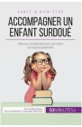 Accompagner un enfant surdoué: Mieux le comprendre pour permettre son épanouissement By Aurélie Dorchy, 50minutes Cover Image