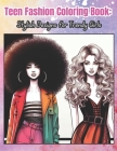 Teen Fashion Coloring Book: Stylish Designs for Trendy Girls Cover Image