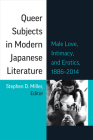 Queer Subjects in Modern Japanese Literature: Male Love, Intimacy, and Erotics, 1886–2014 (Michigan Monograph Series in Japanese Studies #96) Cover Image