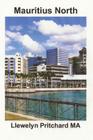 Mauritius North: Port Louis, Pamplemousses and Riviere Du Rempart (Photo Albums #11) By Llewelyn Pritchard Cover Image