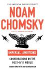 Imperial Ambitions: Conversations on the Post-9/11 World (American Empire Project) By Noam Chomsky, David Barsamian Cover Image