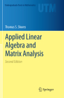 Applied Linear Algebra and Matrix Analysis (Undergraduate Texts in Mathematics) By Thomas S. Shores Cover Image