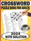 2024 Crossword Puzzle Book For Adults With Solution: Large-print, Easy To Medium level Puzzles For Mind Exercise Crossword Puzzle Activity Book For Ad Cover Image