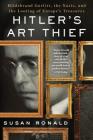 Hitler's Art Thief: Hildebrand Gurlitt, the Nazis, and the Looting of Europe's Treasures Cover Image