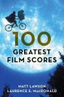 100 Greatest Film Scores By Matt Lawson, Laurence MacDonald Cover Image
