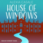 House of Windows By Alexia Casale, Stewart Crank (Read by) Cover Image