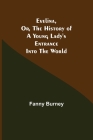 Evelina, Or, the History of a Young Lady's Entrance into the World Cover Image