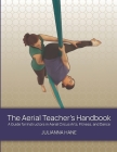 The Aerial Teacher's Handbook By Julianna Hane Cover Image