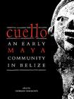 Cuello: An Early Maya Community in Belize By Norman Hammond (Editor) Cover Image