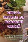 GrecĂ: ReȚete Cu RĂdĂcini GrecĂ Cover Image
