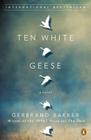 Ten White Geese: A Novel By Gerbrand Bakker Cover Image