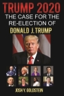 Trump 2020: The Case for the Re-election of Donald J. Trump By Josh Y. Goldstein Cover Image