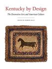 Kentucky by Design: The Decorative Arts and American Culture By Andrew Kelly (Editor) Cover Image