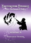 Silverspun Stories, Volume 3: Five Enchanted Tales Cover Image