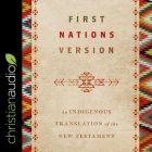 First Nations Version: An Indigenous Translation of the New Testament By Terry Wildman, Terry Wildman (Editor), Terry Wildman (Read by) Cover Image